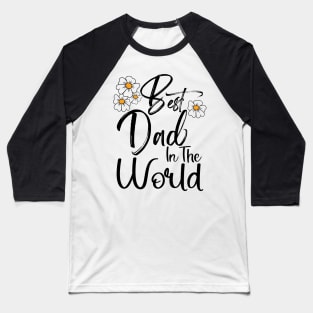 Best Dad In the World Happy Father's Day Baseball T-Shirt